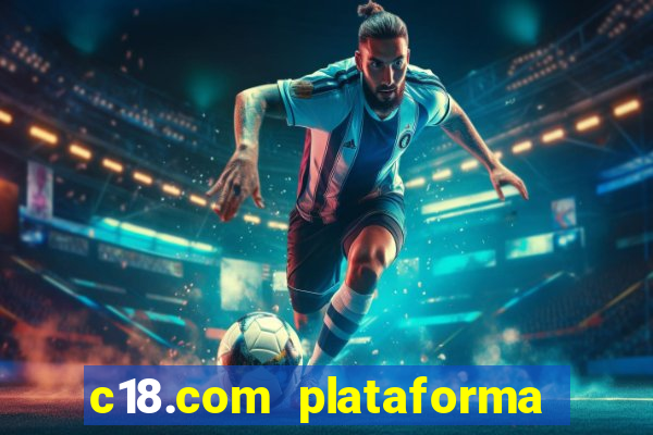 c18.com plataforma de jogos